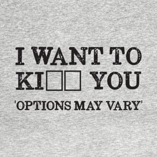 I Want to KI__ Multiple Choice | Humor T-Shirt